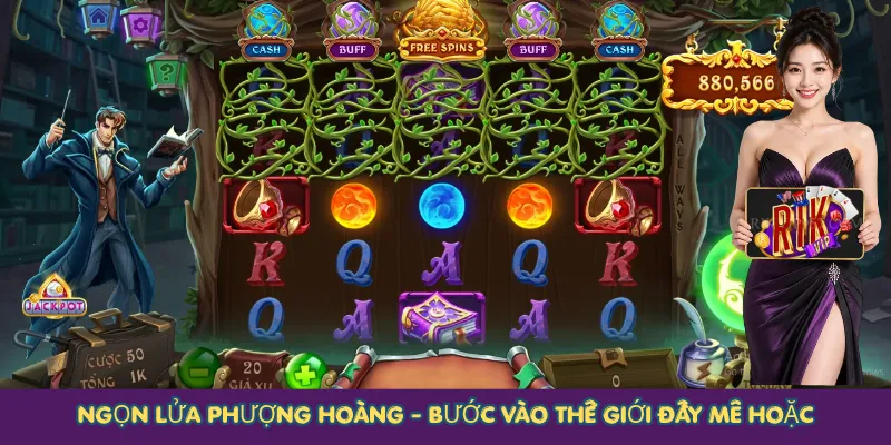 Ngọn Lửa Phượng Hoàng - Bước vào thế giới đầy mê hoặc